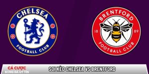 Soi kèo Chelsea vs Brentford, 22h ngày 17/01 – Ngoại hạng Anh tại noroma.net